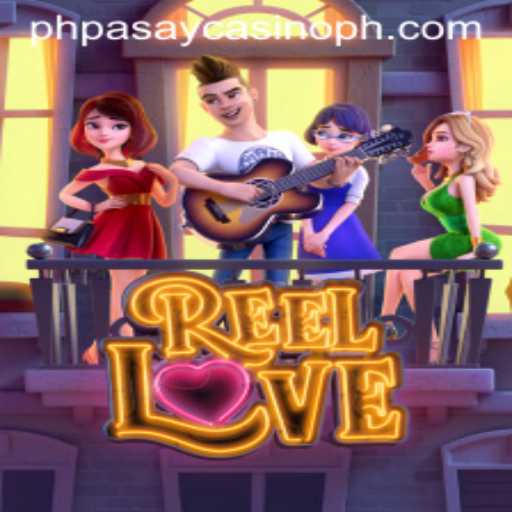 Discover the Thrills of ReelLove at PHPASAY Casino